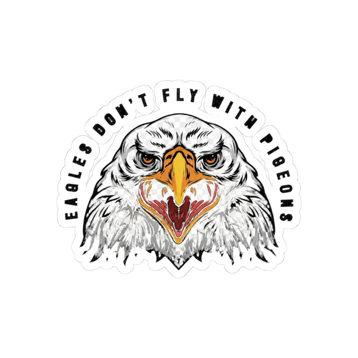 Eagles don't fly with Pigeons - Official Creator merchandise
